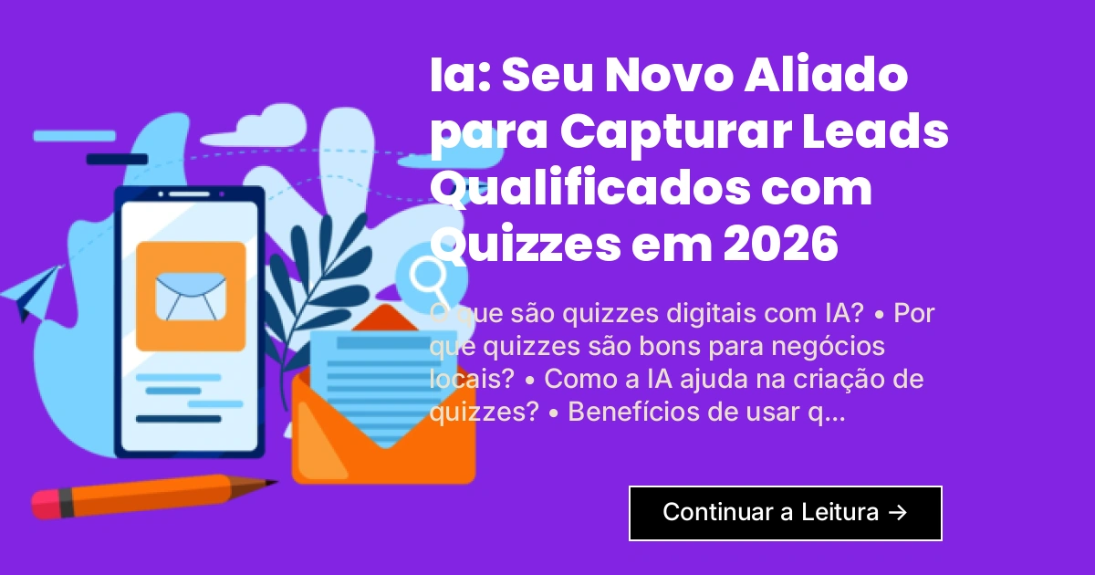 Ia: Seu Novo Aliado para Capturar Leads Qualificados com Quizzes em 2026