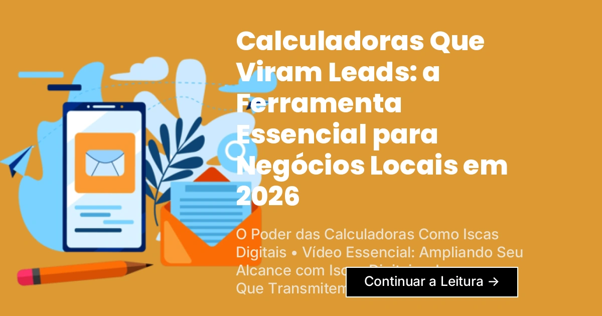 Calculadoras Que Viram Leads: a Ferramenta Essencial para Negócios Locais em 2026