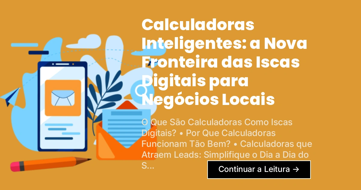 Calculadoras Inteligentes: a Nova Fronteira das Iscas Digitais para Negócios Locais