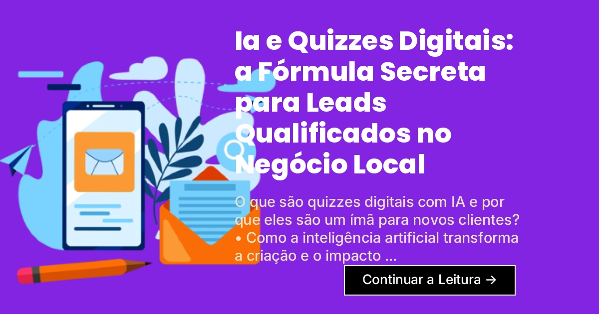 Ia e Quizzes Digitais: a Fórmula Secreta para Leads Qualificados no Negócio Local