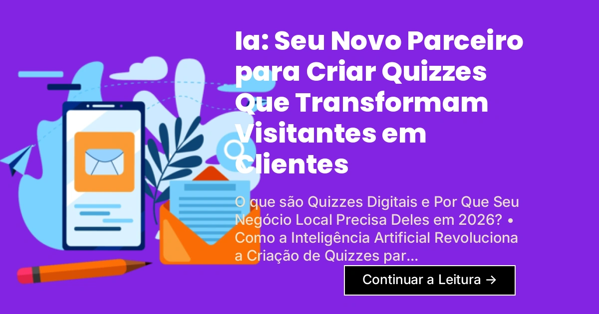 Ia: Seu Novo Parceiro para Criar Quizzes Que Transformam Visitantes em Clientes