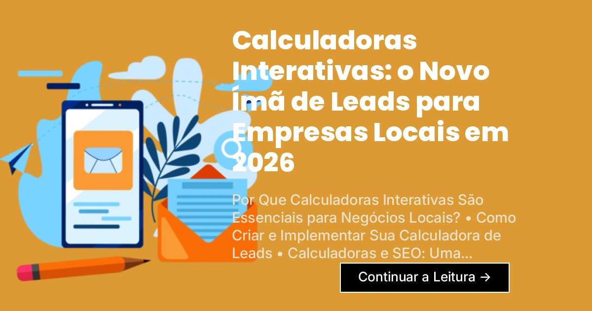 Calculadoras Interativas: o Novo Ímã de Leads para Empresas Locais em 2026