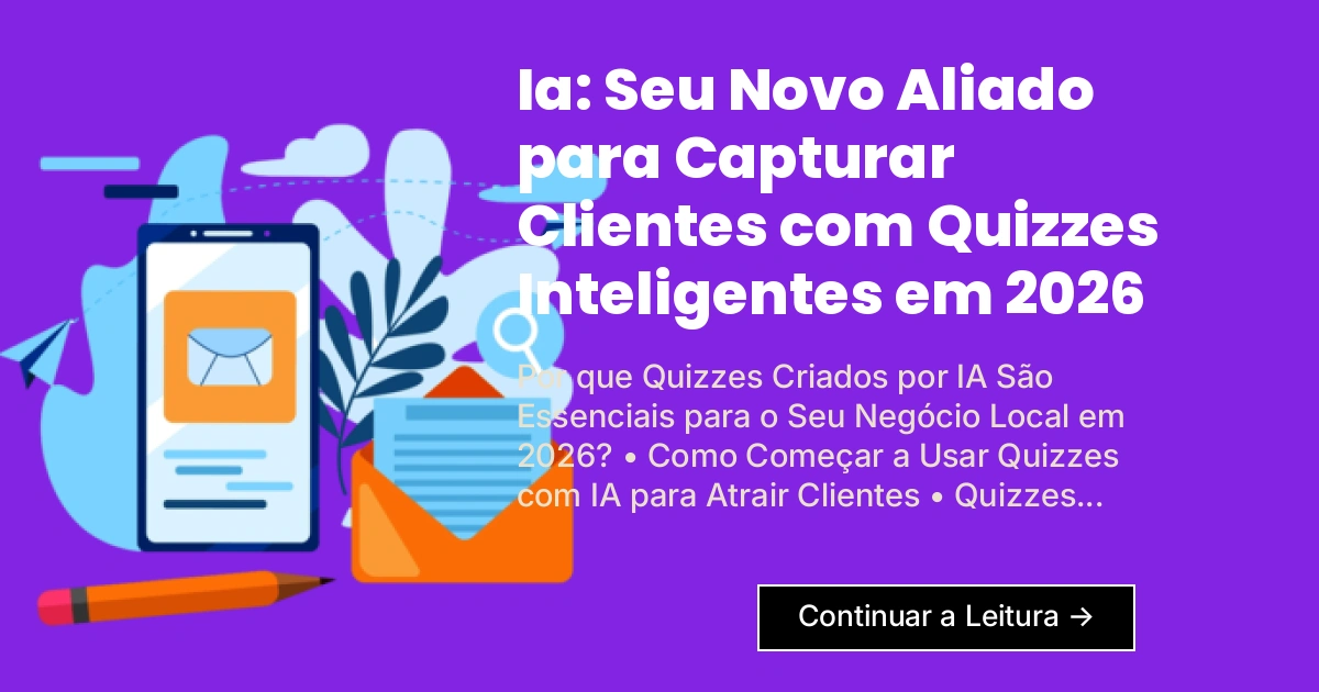 Ia: Seu Novo Aliado para Capturar Clientes com Quizzes Inteligentes em 2026