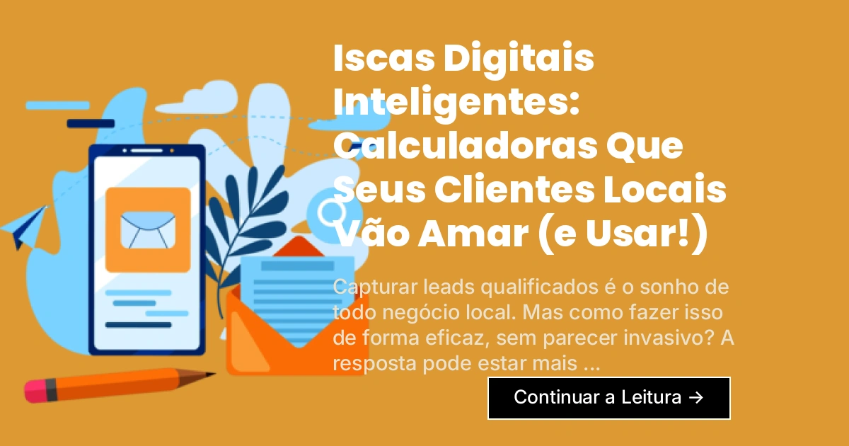 Iscas Digitais Inteligentes: Calculadoras Que Seus Clientes Locais Vão Amar (e Usar!)