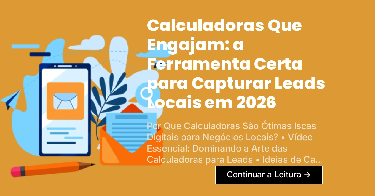 Calculadoras Que Engajam: a Ferramenta Certa para Capturar Leads Locais em 2026